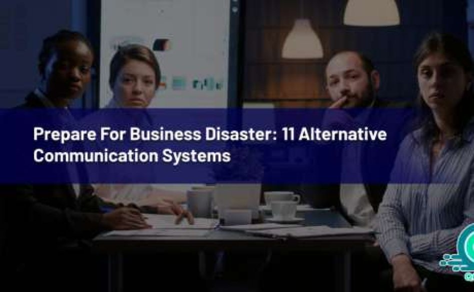 Prepare For Business Disaster: 11 Alternative Communication Systems